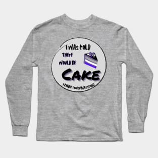 There would be cake asexual humor Long Sleeve T-Shirt